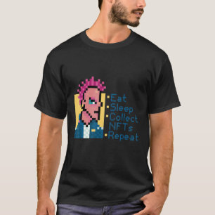 Eat Sleep Collect Nfts Repeat Crypto Nft Cryptopu T-Shirt