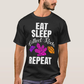 Eat Sleep Collect Rocks Repeat Stone Lovers  T-Shirt
