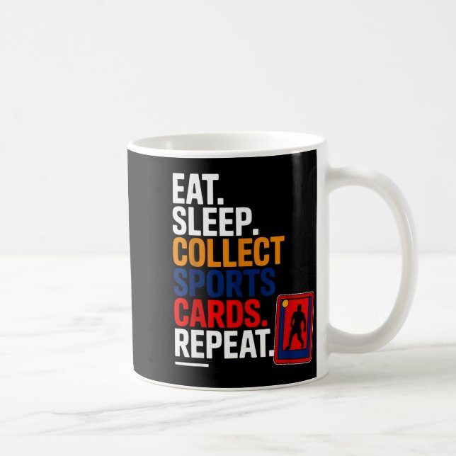 Eat Sleep Collect Srts Cards Repeat  Coffee Mug (Right)