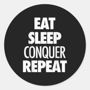 Eat Sleep Conquer Repeat - Motivational Quote Classic Round Sticker