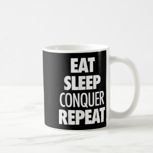 Eat Sleep Conquer Repeat - Motivational Quote  Coffee Mug