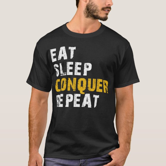 eat sleep conquer T-Shirt (Front)