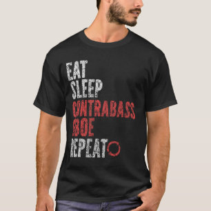 Eat Sleep Contrabass oboe Repeat T-Shirt