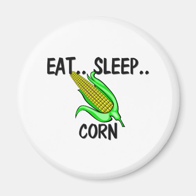 Eat Sleep CORN Magnet (Front)
