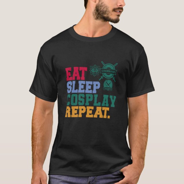 Eat Sleep Cosplay Repeat Cosplayer  1 T-Shirt (Front)