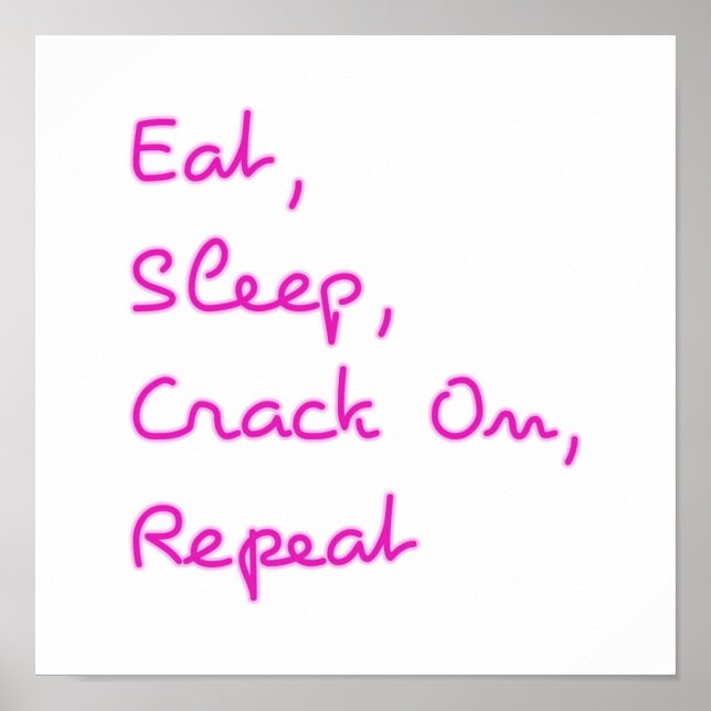 Eat Sleep Crack On Repeat Poster (Front)