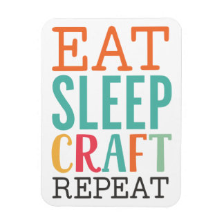 Eat Sleep Craft Repeat Magnet