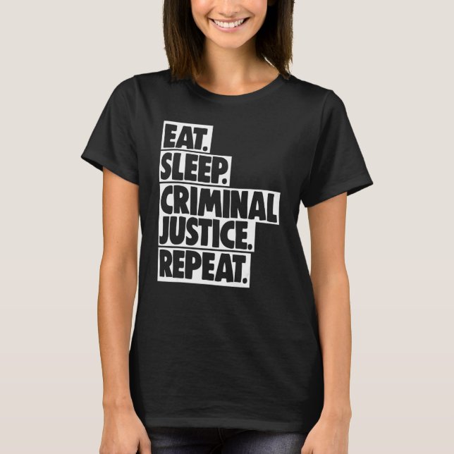 Eat Sleep Criminal Justice Repeat Women Court Lega T-Shirt (Front)