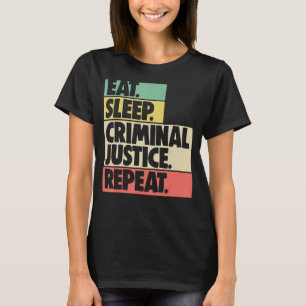 Eat Sleep Criminal Justice Repeat Women Court Lega T-Shirt