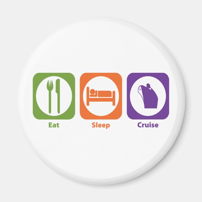 Eat Sleep Cruise Magnet (Front)