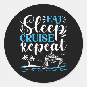 Eat Sleep Cruise Repeat Cruising Classic Round Sticker