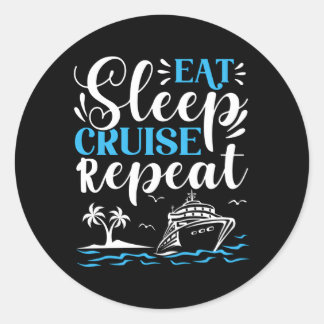 Eat Sleep Cruise Repeat Cruising Classic Round Sticker