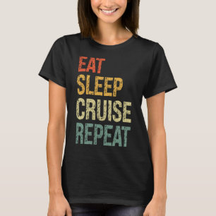 Eat Sleep Cruise Repeat Family Couple Beach Holida T-Shirt