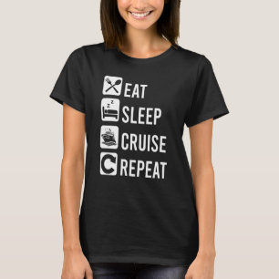Eat Sleep Cruise Repeat Family Sailing Trip Cruis T-Shirt