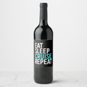 Eat Sleep Cruise Repeat Holiday Vacation Gift Wine Label