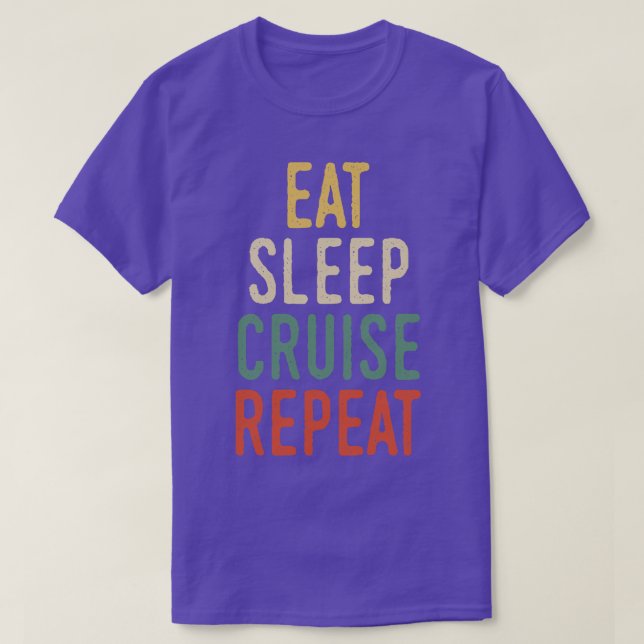Eat sleep cruise repeat T-Shirt (Design Front)