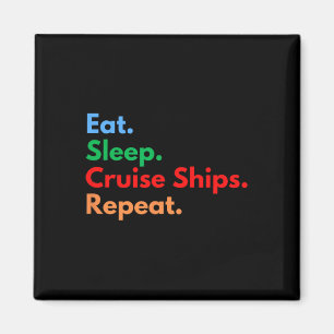 Eat Sleep Cruise Ships Repeat Magnet
