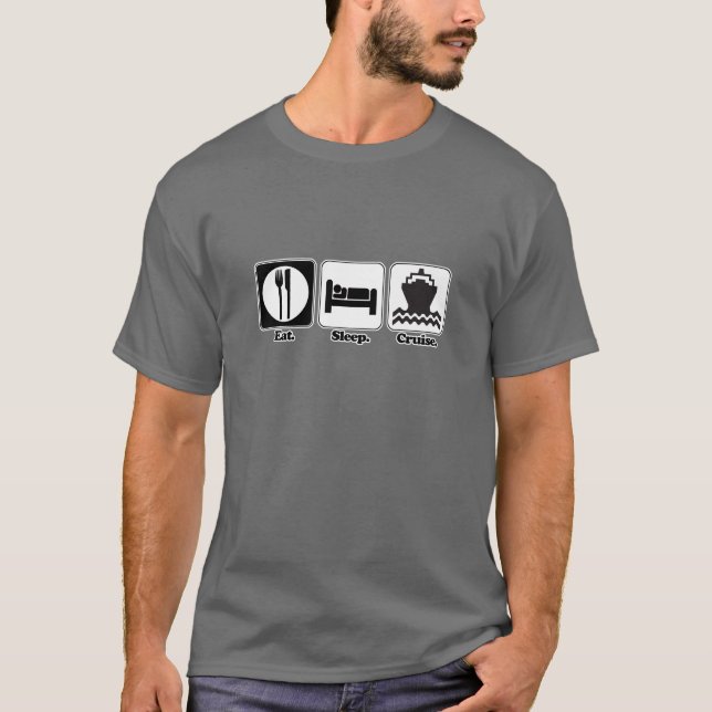 eat sleep cruise T-Shirt (Front)