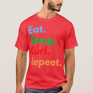 Eat Sleep Curl Repeat 3 T-Shirt