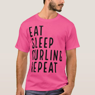 Eat Sleep Curling Repeat 6 T-Shirt