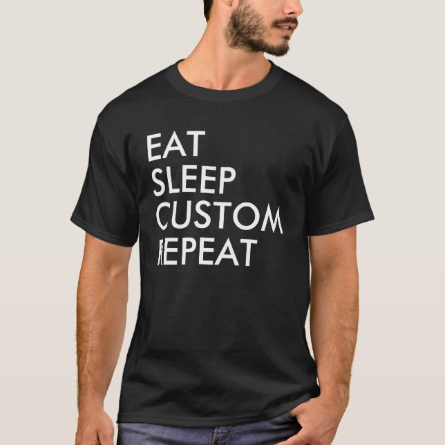 Eat Sleep Custom Repeat Consistency T-Shirt (Front)