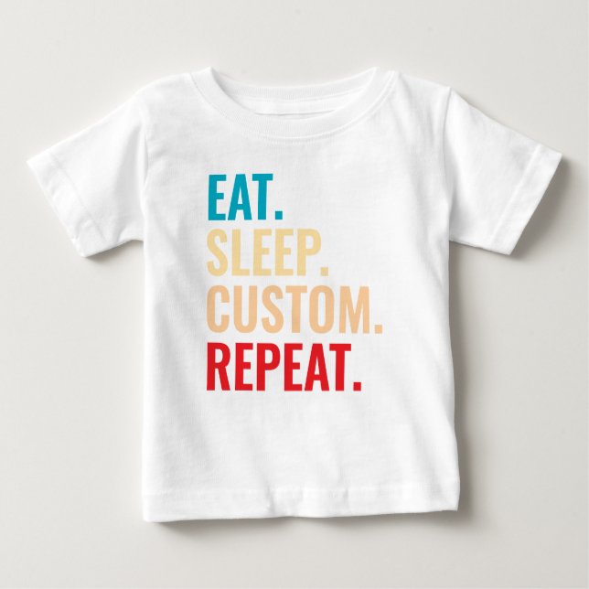 Eat Sleep Custom Repeat Personalised Text  Baby T-Shirt (Front)