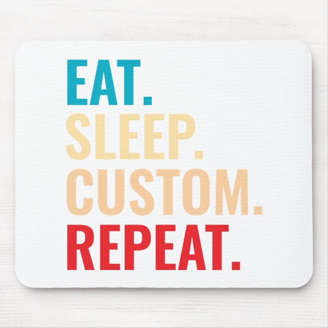Eat Sleep Custom Repeat Personalised Text Mouse Mat (Front)