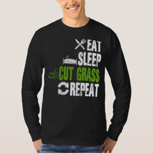 Eat Sleep Cut Grass Repeat Landscaping Landscaper  T-Shirt