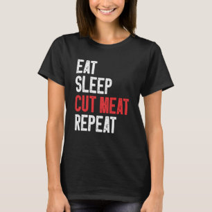 Eat Sleep Cut Meat Repeat Butcher 2 T-Shirt