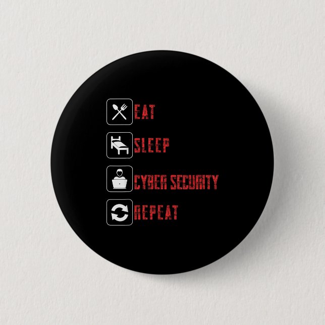Eat Sleep Cyber Security Repeat Ethical Hacker Hum 6 Cm Round Badge (Front)