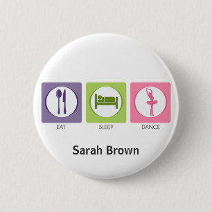 Eat Sleep Dance! 6 Cm Round Badge