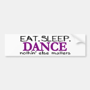 Eat Sleep Dance Bumper Sticker