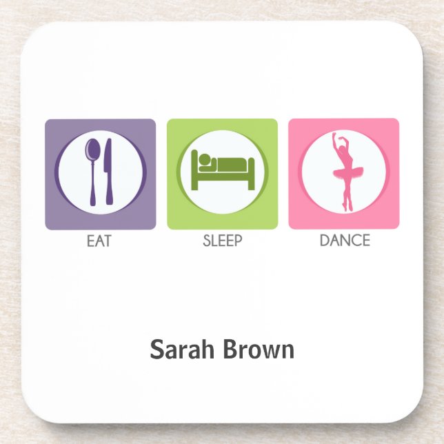 Eat Sleep Dance! Coaster (Front)