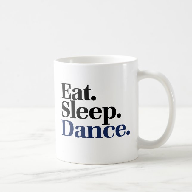 Eat Sleep DANCE Coffee Mug (Right)
