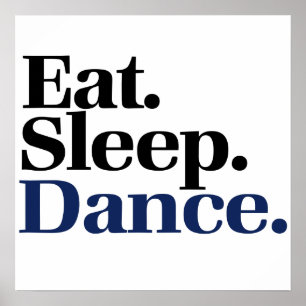 Eat Sleep DANCE Poster