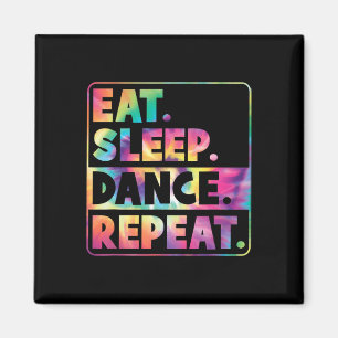 Eat Sleep Dance Repeat Cute Dancer Dancing Girl Wo Magnet