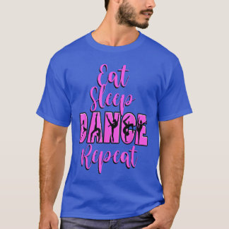 Eat Sleep Dance Repeat Dance Inspired Mum Girl Mus T-Shirt