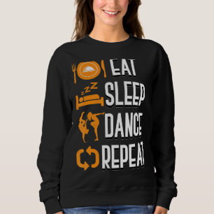 Eat Sleep Dance Repeat Dancer Coach  Dance Teacher Sweatshirt