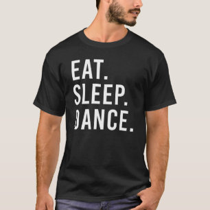 Eat Sleep Dance Repeat Dancing Boys Girls  Dancer T-Shirt