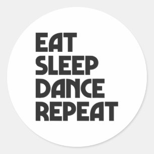Eat Sleep Dance Repeat Dancing Boys Girls Funny Da Classic Round Sticker