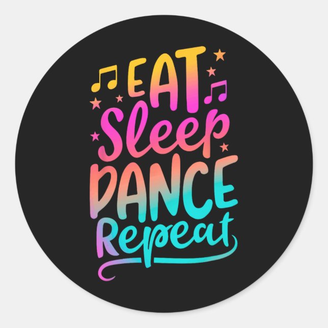Eat Sleep Dance Repeat Dancing Boys Girls Funny Da Classic Round Sticker (Front)