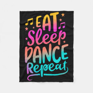 Eat Sleep Dance Repeat Dancing Boys Girls Funny Da Fleece Blanket