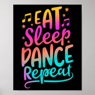 Eat Sleep Dance Repeat Dancing Boys Girls Funny Da Poster