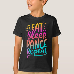 Eat Sleep Dance Repeat Dancing Boys Girls Funny Da T-Shirt