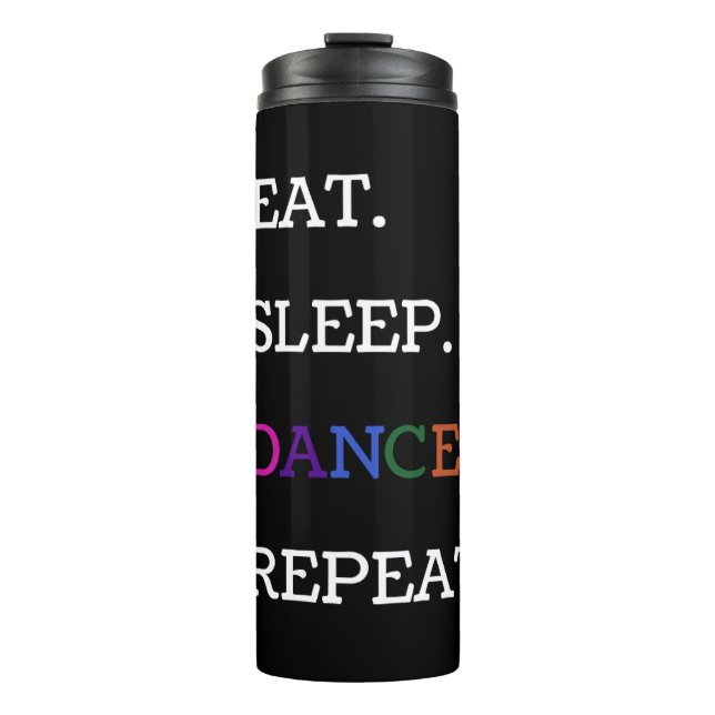 "Eat Sleep Dance Repeat" Quote on Jet Black Thermal Tumbler (Front)
