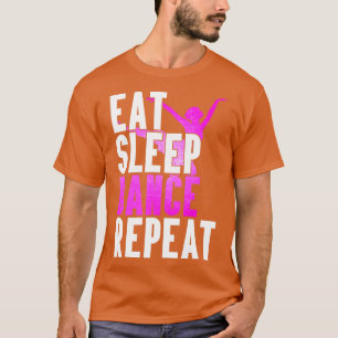 Eat Sleep Dance Repeat T-Shirt