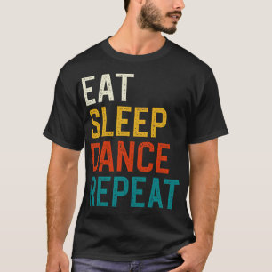 Eat Sleep Dance Repeat T-Shirt