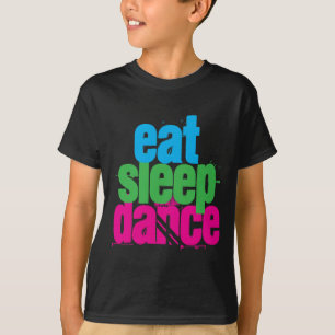 Eat, Sleep, Dance T-Shirt