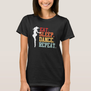 Eat Sleep Dance Teacher Expert Dancer Dancing Gra T-Shirt
