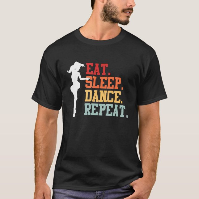Eat Sleep Dance Teacher Expert Dancer Dancing  Gra T-Shirt (Front)